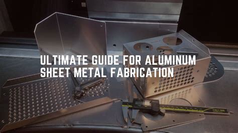 Ultimate Guide for Aluminum Sheet Metal Fabrication